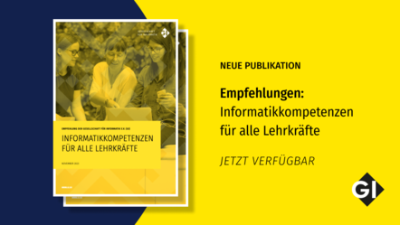 Neue Publikation: Empfehlungen: Informatikkompetenzen für alle Lehrkräfte. Jetzt verfügbar.